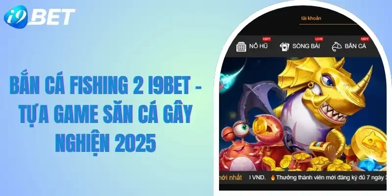 Bắn Cá Fishing 2 I9bet