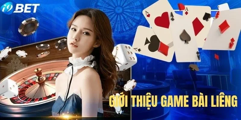 Giới thiệu tổng quan về game bài Liêng Giới thiệu tổng quan về game bài Liêng