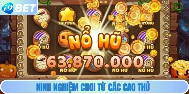 Kinh nghiệm chơi từ các cao thủ