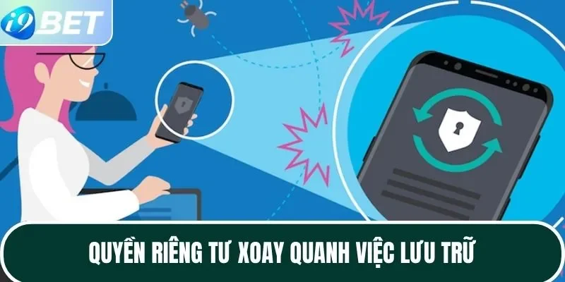 Quyền riêng tư xoay quanh việc lưu trữ