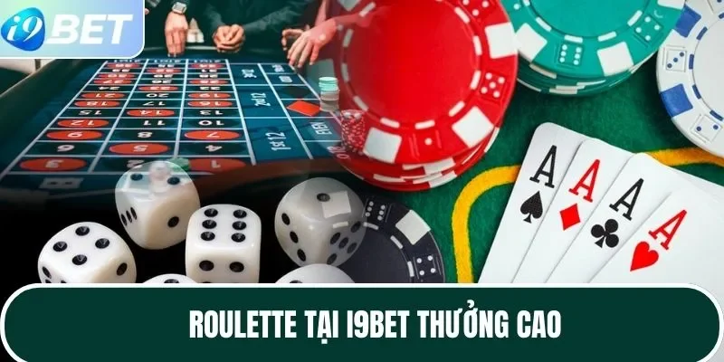 Roulette tại I9BET thưởng cao Roulette tại I9BET thưởng cao
