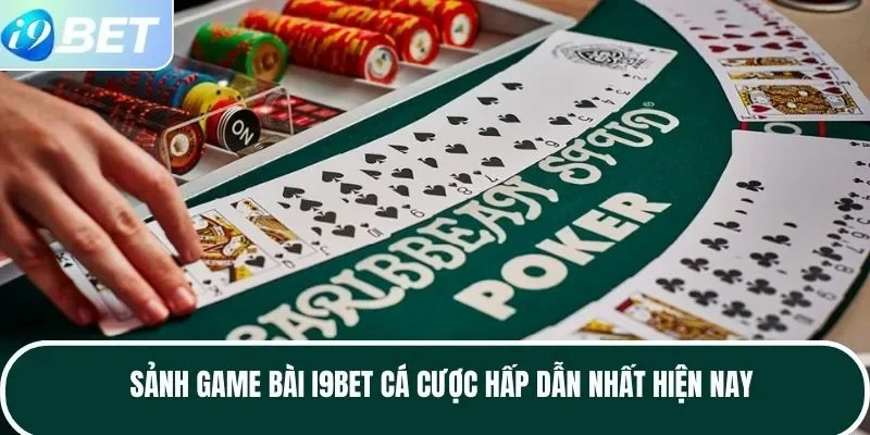 Sảnh game bài I9BET cá cược hấp dẫn nhất hiện nay Sảnh game bài I9BET cá cược hấp dẫn nhất hiện nay