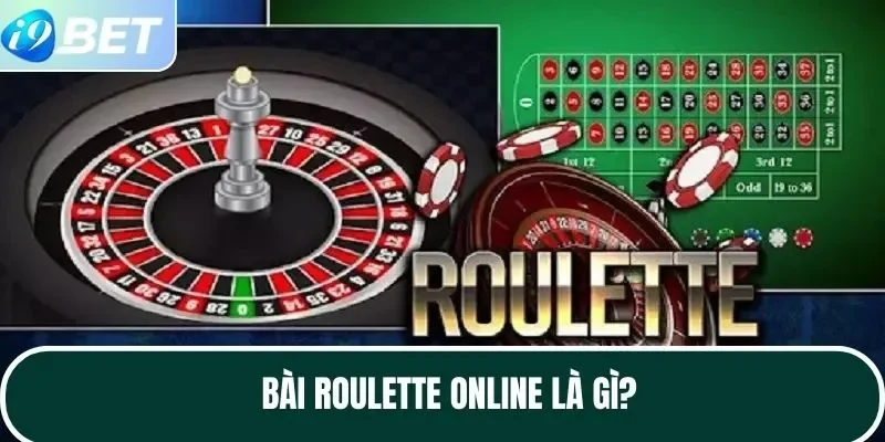 Bài Roulette Online là gì?