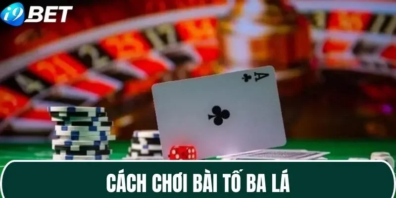 Tìm hiểu cách chơi bài Tố Ba Lá không thể  bỏ qua xác định thắng thua 