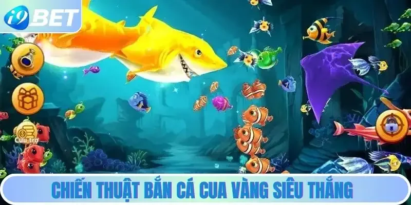 Chiến Thuật Bắn Cá Cua Vàng Siêu Thắng