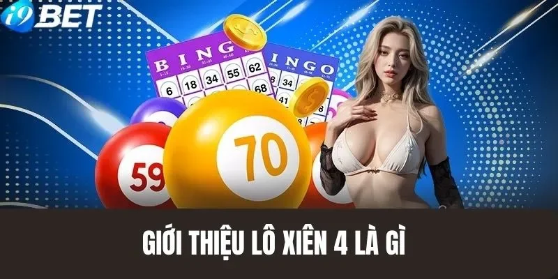 Giới thiệu hình thức lô xiên 4 