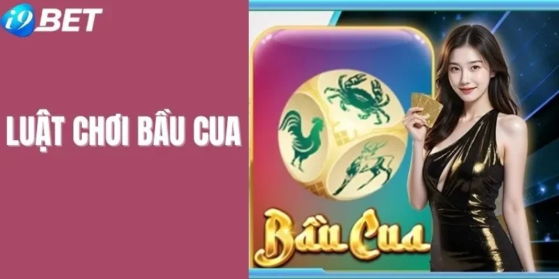 Luật chơi bầu cua i9bet